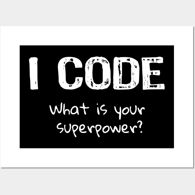 I Code What is your Superpower? Wall Art by Yasna